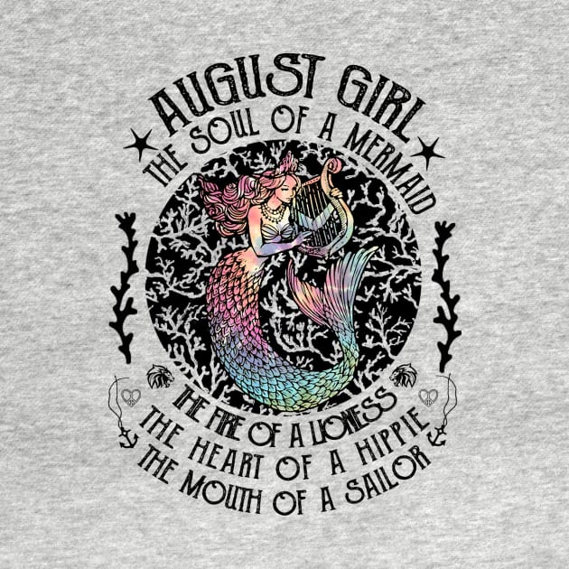 August Girl The Soul Of A Mermaid Hippie T-shirt by kimmygoderteart